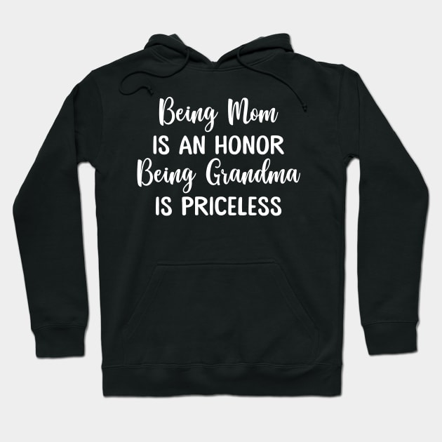 Being Mom Is An Honor Being Grandma Is Priceless Funny Mother's Day Hoodie by WoowyStore